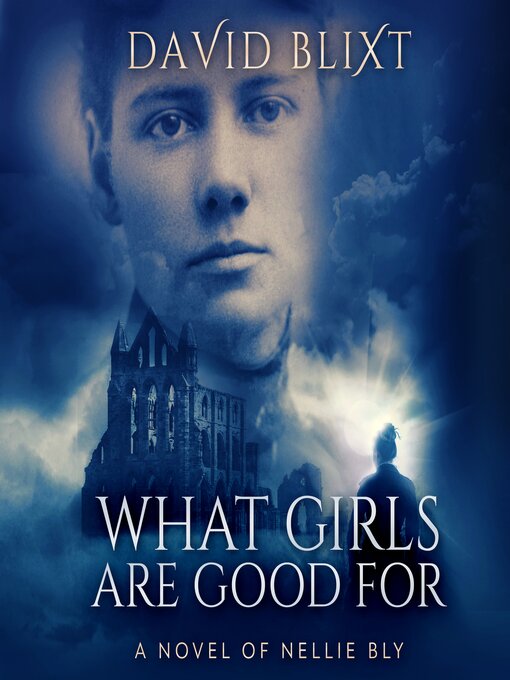 Title details for What Girls Are Good For by David Blixt - Available